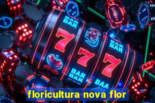 floricultura nova flor