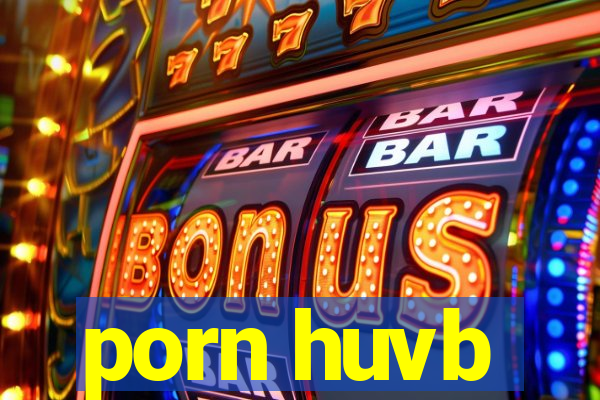 porn huvb