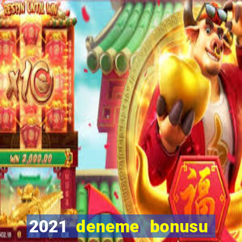 2021 deneme bonusu veren casino siteleri