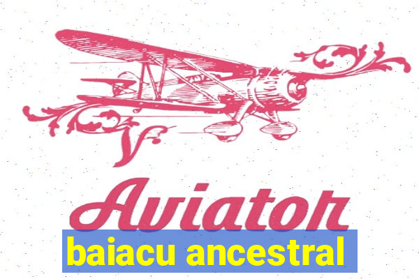 baiacu ancestral