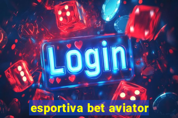 esportiva bet aviator