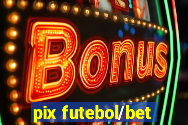 pix futebol/bet