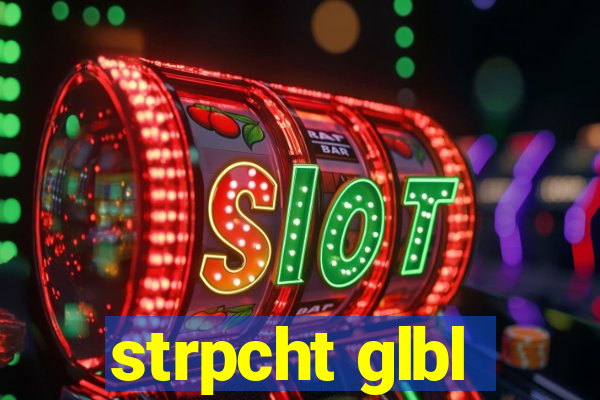 strpcht glbl