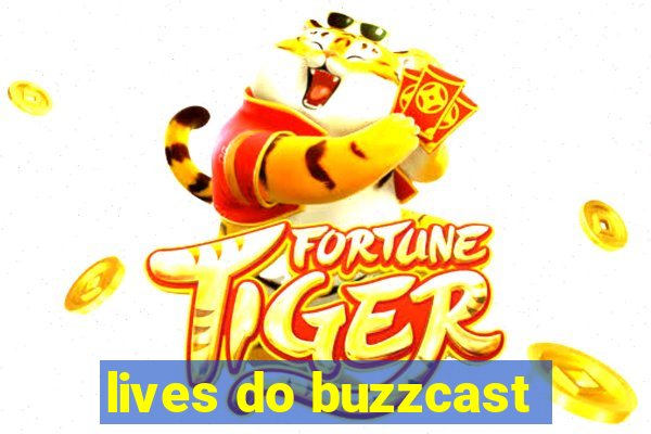 lives do buzzcast