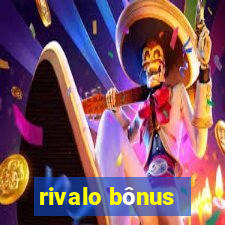 rivalo bônus