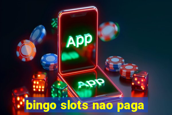 bingo slots nao paga