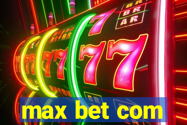 max bet com