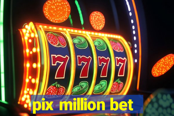 pix million bet