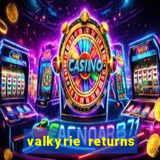 valkyrie returns casino game