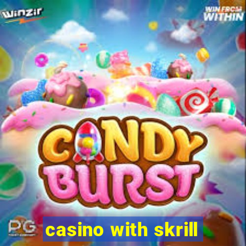 casino with skrill