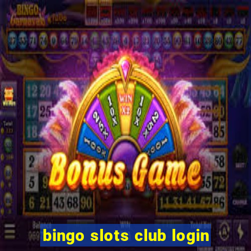 bingo slots club login