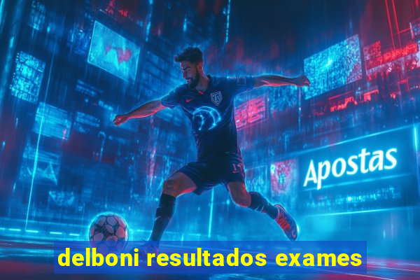 delboni resultados exames