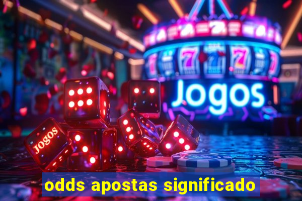 odds apostas significado