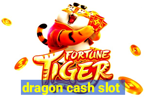 dragon cash slot