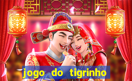 jogo do tigrinho sem depositar