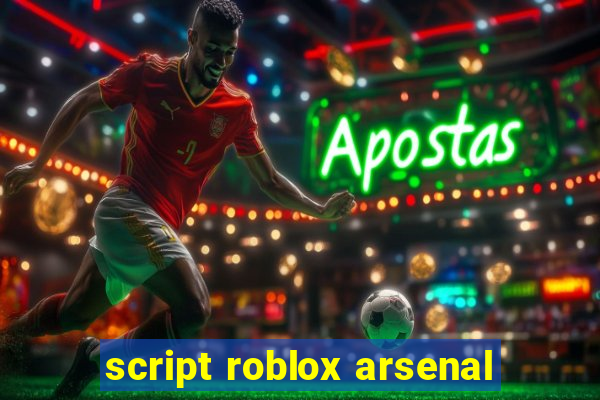 script roblox arsenal