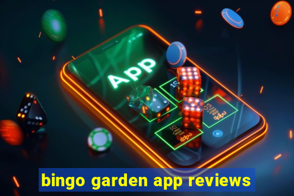 bingo garden app reviews