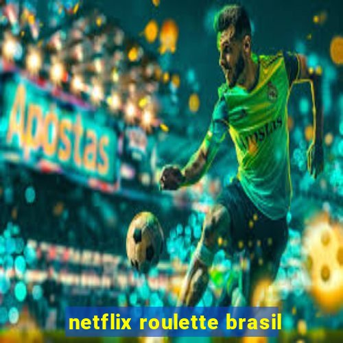 netflix roulette brasil