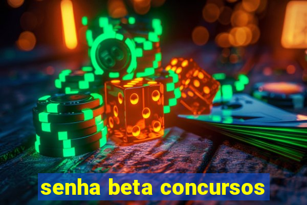 senha beta concursos