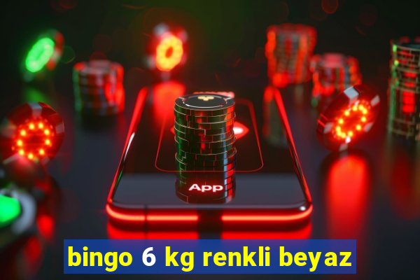 bingo 6 kg renkli beyaz