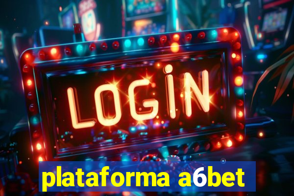 plataforma a6bet