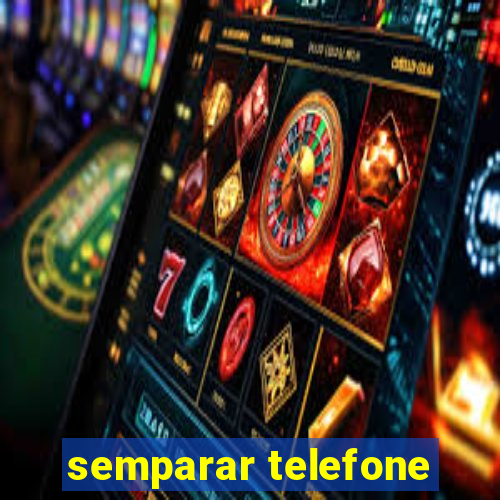 semparar telefone