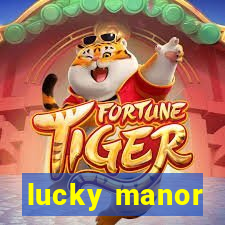 lucky manor