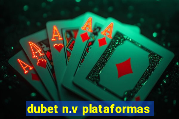 dubet n.v plataformas