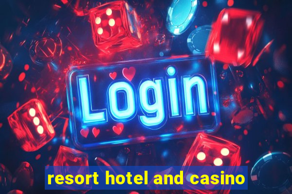 resort hotel and casino