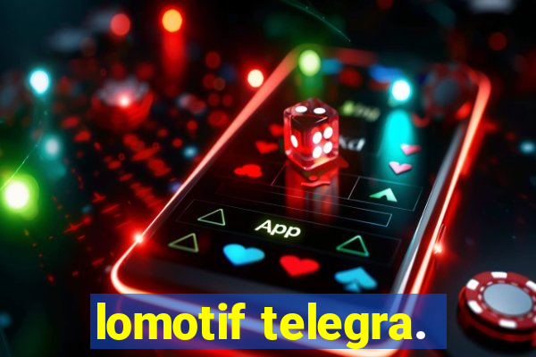 lomotif telegra.