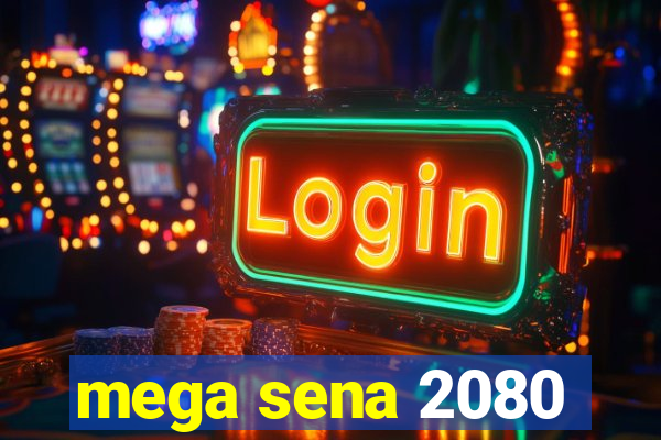 mega sena 2080