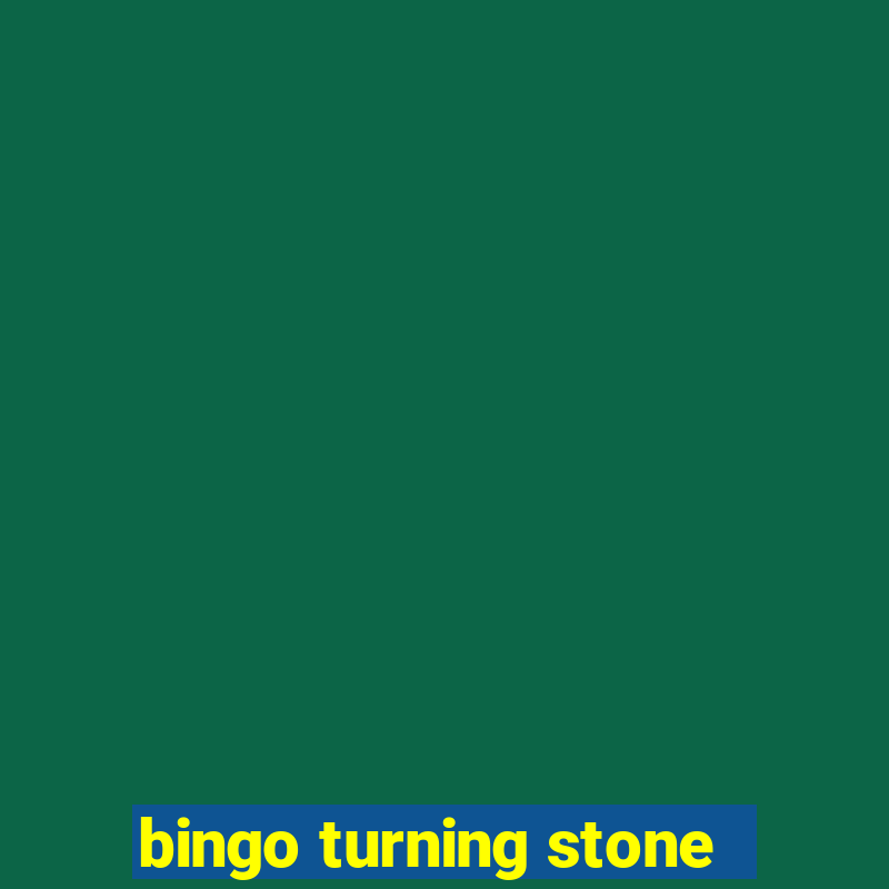 bingo turning stone