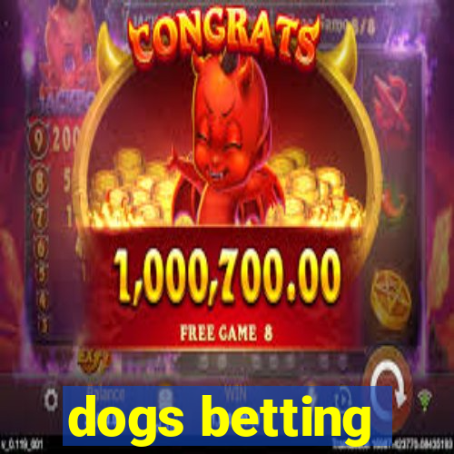 dogs betting