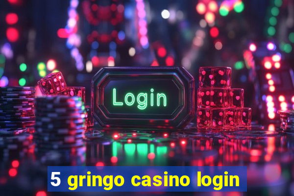 5 gringo casino login