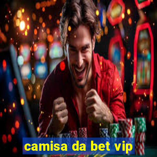 camisa da bet vip