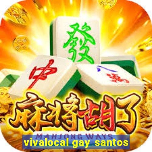 vivalocal gay santos