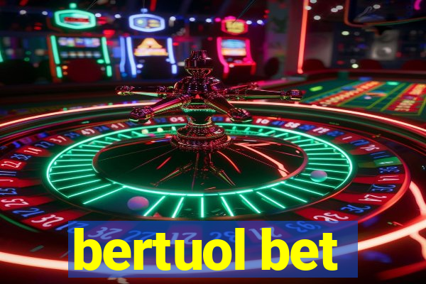 bertuol bet