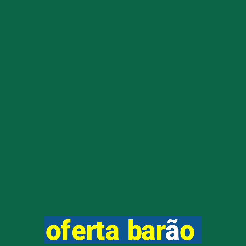 oferta barão