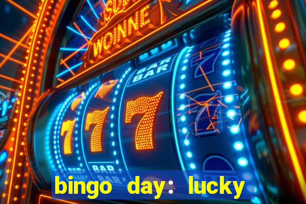 bingo day: lucky to win