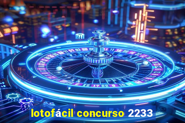 lotofácil concurso 2233