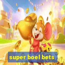 super boel bets