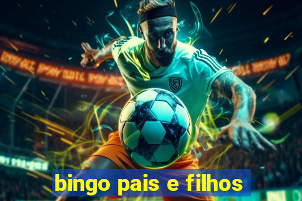 bingo pais e filhos