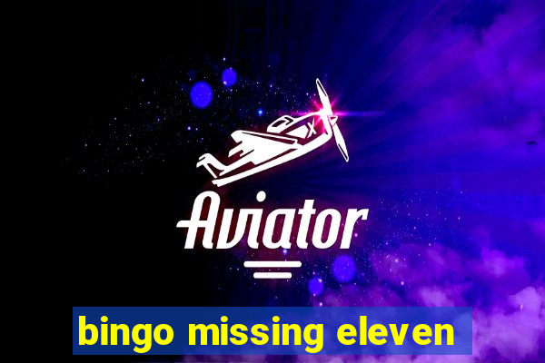 bingo missing eleven