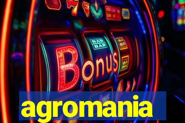 agromania