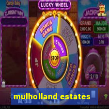 mulholland estates